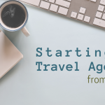 How to Start a Travel Agency from Home: Your Ultimate Guide