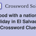 Food with a National Holiday in El Salvador Crossword Clue: Discovering the Flavors of Pupusas